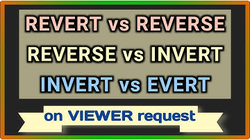 revert vs reverse vs invert vs evert | revert and reverse | reverse and invert | invert and evert