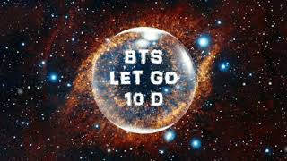 BTS- LET GO [10 D CONCERT] 🎧🎧🎧