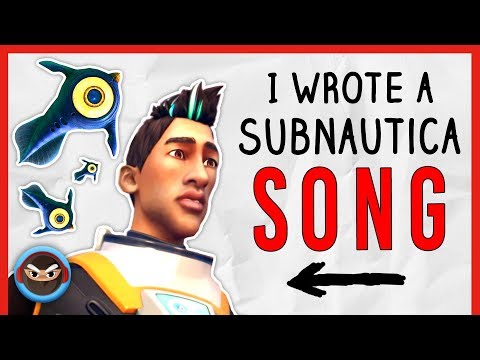 My SUBNAUTICA SONG 