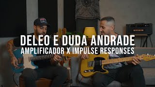 Deleo e Duda Andrade | Bate-Papo sobre Matchless x HX Stomp