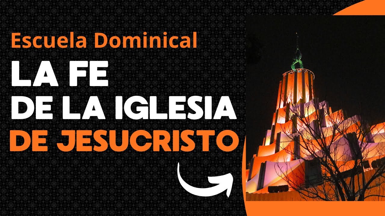 La Fe de la Iglesia de Jesucristo - Escuela Dominical 26 de Octubre de ...
