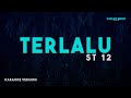 ST 12 – Terlalu (Karaoke Version)