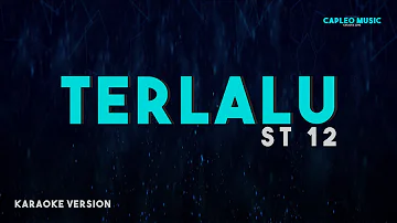 ST 12 – Terlalu (Karaoke Version)