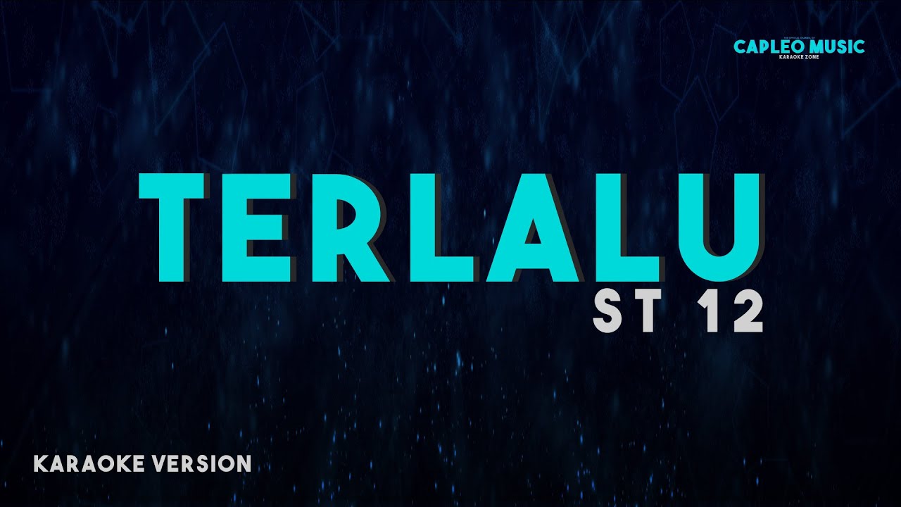 ST 12 – Terlalu (Karaoke Version) ST 12 – Terlalu (Karaoke Version)