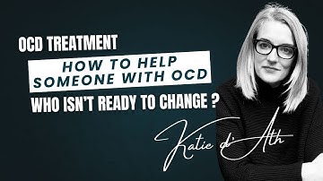 34. OCD Treatment: How to help someone with OCD (who isn