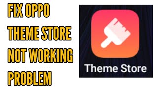 Fix OPPO Theme Store Not Working Problem Solved