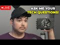 ASK ME YOUR TECH QUESTIONS NOW