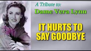 IT HURTS TO SAY GOODBYE -  Sung by: Vera Lynn (with Lyrics)