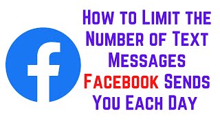 How To Limit The Number Of Text Messages Facebook Sends You Each Day -  Youtube