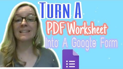 Turn a PDF worksheet into a Google Form