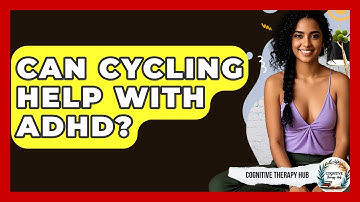 Can Cycling Help With ADHD? - Cognitive Therapy Hub
