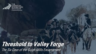 Threshold to Valley Forge: The Six Days of the Gulph Mills Encampment