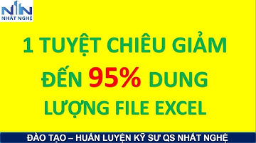 1 Tuyệt chiêu giảm 90% dung lượng file  excel