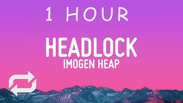 Imogen Heap - Headlock (Lyrics) | 1 hour
