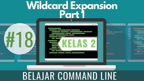##18 Wildcard Expansion (REMAKE) | Penggunaan Karakter Bintang - Belajar Command Line Kelas 2