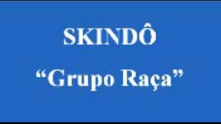 Video thumbnail of "SKINDO   GRUPO RAÇA"