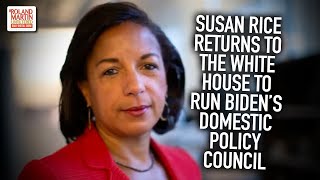 Susan Rice Returns To The White House To Run Biden’s Domestic Policy Council