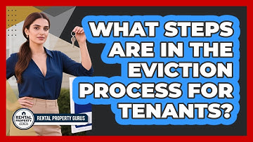 What Steps Are In The Eviction Process For Tenants? - Rental Property Gurus