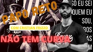 " NÃO TEM CURVA "   PAPO RETO COM CRISTIAN FRIZZO -  VOCÊ ACREDITA NO SEU POTENCIAL ?