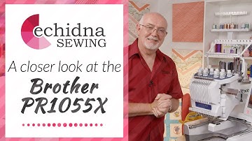 Take a closer look at the Brother Entrepreneur Pro X PR1055X | Echidna Sewing