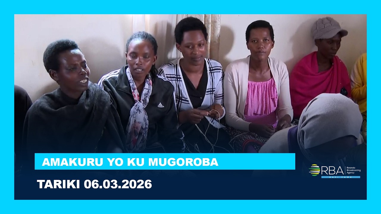 AMAKURU YO KU MUGOROBA || TARIKI 06 WERURWE 2026