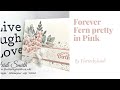 How to make a pretty pink and grey card using Stampin’ Up! Forever Ferns