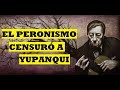 ¿Perón mandó a matar a Atahualpa Yupanqui? / N°53