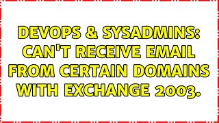 DevOps & SysAdmins: Can't receive email from certain domains with Exchange 2003. (6 Solutions!!) Profile