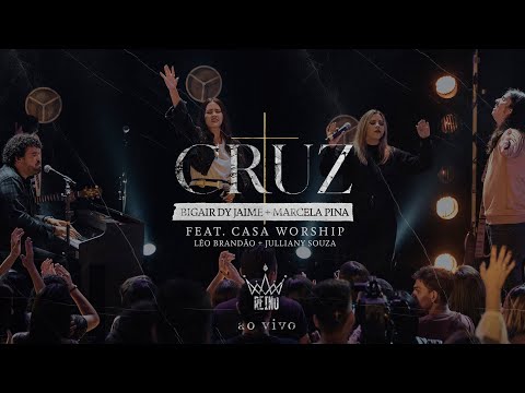 Cruz - Bigair Dy Jaime + Marcela Pina - Ft. CASA WORSHIP | Reino Song