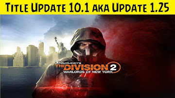 The Division 2 💠 Title Update 10.1 aka Update 1.25