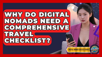 Why Do Digital Nomads Need A Comprehensive Travel Checklist? - Digital Nomad Success Guide