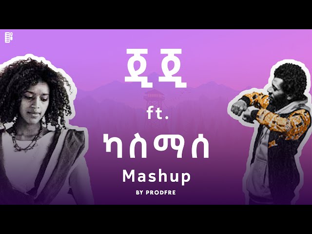 Gigi ft. Kassmasse | ጂጂ ft. ካስማሰ | Mashup By ProdFre class=