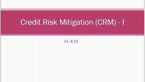 Basel III Guideline: Type of Collateral  S1 E10