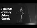 Ariana Grande -Firework (Katy Perry)