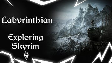 Labyrinthian - Exploring Skyrim