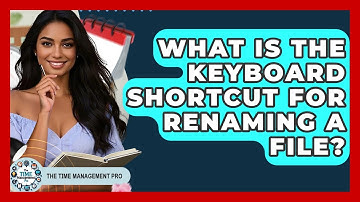 What Is The Keyboard Shortcut For Renaming A File? - The Time Management Pro