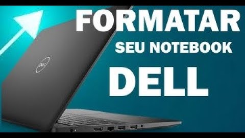 Como formatar seu Notebook Dell