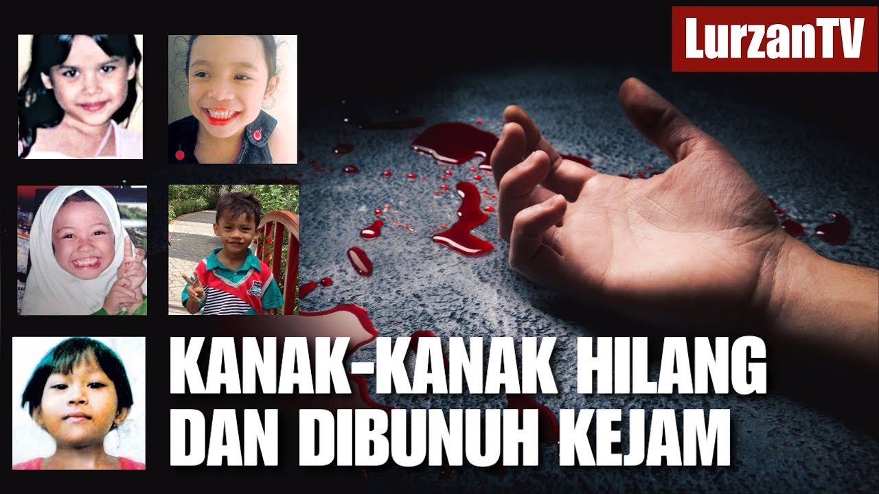 8 Kes Kanak Kanak Hilang & Dibunuh Kejam Di Malaysia - YouTube