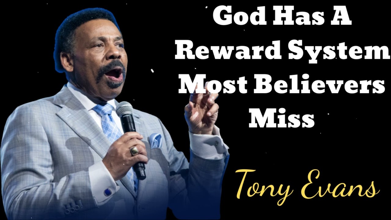 God Has A Reward System Most Believers Miss- Tony Evans Message