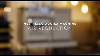 Nespresso Aguila – Air Regulation