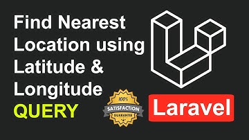 How to Find Nearest Location using Latitude and Longitude in Laravel - Find Nearest Location Laravel
