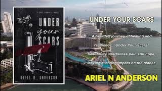 Under Your Scars by Ariel N. Anderson | Full Audiobook | Emotional Romance, Healing & Heartache