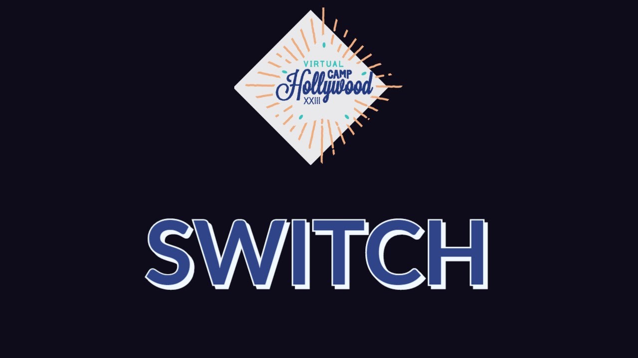 Virtual Camp Hollywood 2020 - Switch