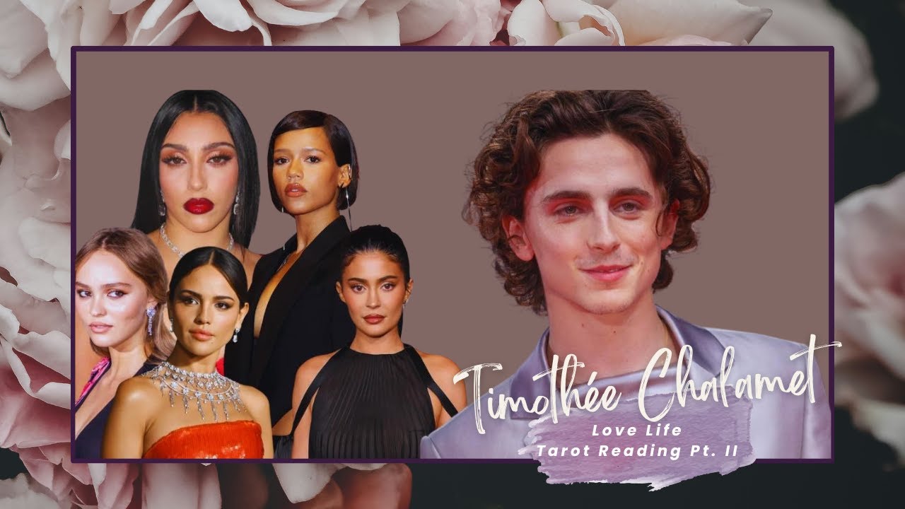 Celebrity Tarot - Timothée Chalamet - All about his love life ❤️️