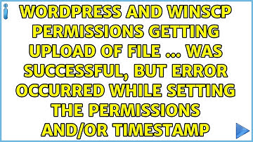 Getting Upload of file ... was successful, but error occurred while setting the permissions...