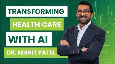 Transforming Health Care with AI: A Conversation with Dr. Nishit Patel