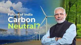Indias Green Revolution Going Carbon Neutral By 2070