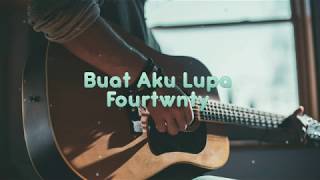 Fourtwnty - Buat aku Lupa (lirik) || musik indo populer