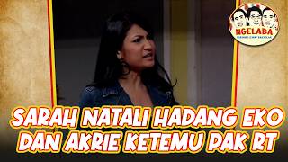 Sarah Natali Hadang Eko dan Akrie Ketemu Pak RT Parto | NGELABA