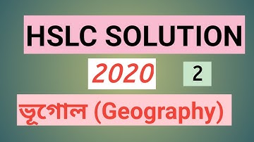 HSLC PREVIOUS YEARS SOLUTION ll PART 2 ll GEOGRAPHY(E) 2020